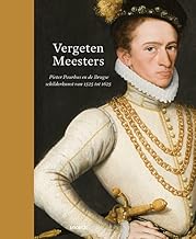 Vergeten Meesters: Pieter Pourbus en de Brugse schilderkunst van 1525 tot 1625