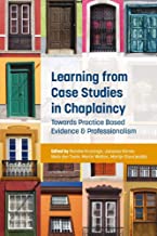 Learning from Case Studies in Chaplaincy: Towards Practice Based Evidence & Professionalism