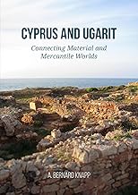 Cyprus and Ugarit: Connecting Material and Mercantile Worlds