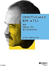 Unutulmaz Bir Atlı: Bir Erdal Öz Biyografisi