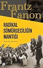 Radikal Sömürgeciliğin Mantığı