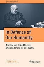 In Defence of Our Humanity: Real Life As a United Nations Ambassador in a Troubled World