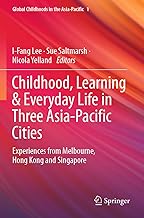 Childhood, Learning & Everyday Life in Three Asia-pacific Cities: Experiences from Melbourne, Hong Kong and Singapore: 1