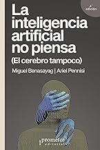 La inteligencia artificial no piensa: (El cerebro tampoco)