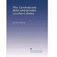 The Confederate debt and private southern debts