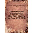 The vestry book of Saint Peter's New Kent County, Va. from 1682-1758. 1