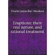 Eruptions: their real nature, and rational treatment