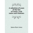 A selection of cases of the law of trusts, with notes and citations.