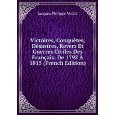 Victoires, Conquêtes, Désastres, Revers Et Guerres Civiles Des Français: De 1792 ? 1815 (French Edition)