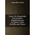 Cases On Negotiable Instruments: Supplementary to Amess Cases On Bills and Notes .