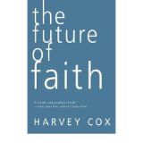 [( The Future of Faith )] [by: Harvey Cox] [Apr-2010]