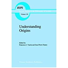 [Understanding Origins: Contemporary Views on the Origins of Life, Mind and Society] (By: Francisco J. Varela) [published: May, 1992]