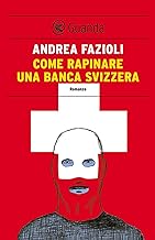 Come rapinare una banca svizzera: I casi di Elia Contini