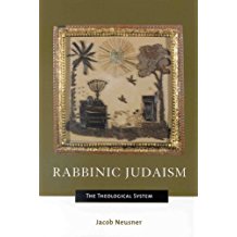 [(Rabbinic Judaism: The Theological System )] [Author: Jacob Neusner] [Feb-2003]