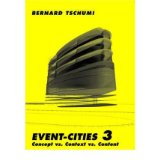 [(Event-Cities 3: Concept vs. Context vs. Content)] [ By (author) Bernard Tschumi ] [April, 2005]