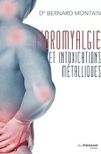 Fibromyalgie et intoxications mtalliques : La naturothrapie victorieuse (French Edition)