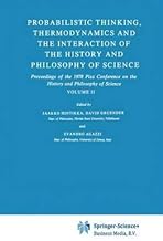 [Probabilistic Thinking, Thermodynamics and the Interaction of the History and Philosophy of Science: v. 2: Proceedings of the 1978 Pisa Conference on the History and Philosophy of Science] (By: Jaakko Hintikka) [published: December, 2010]