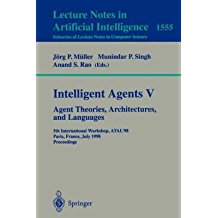 [(Intelligent Agents V. Agents Theories, Architectures, and Languages: v. 5 : 5th International Workshop, Atal '98, Paris, France, July 4-7, 1998: Proceedings)] [Edited by Jrg P. Mller ] published on (March, 1999)