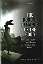[(The Robust Demands of the Good : Ethics with Attachment, Virtue, and Respect)] [By (author) Philip Pettit] published on (July, 2015)