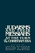 [(Judaisms and their Messiahs at the Turn of the Christian Era)] [Edited by Jacob Neusner ] published on (April, 2003)