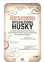 Operazione Husky: Guerra psicologica e intelligence nei documenti segreti inglesi e americani sullo sbarco in Sicilia