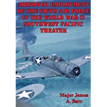 Airpower Employment Of The Fifth Air Force In The World War II Southwest Pacific Theater (English Edition)