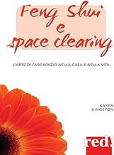 Feng shui e space clearing: L'arte di fare spazio nella casa e nella vita